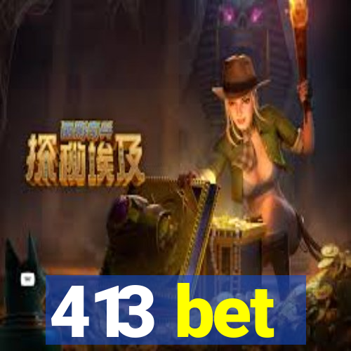 413 bet